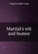 Martial's wit and humor, Virginia Judith Craig 
