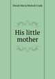 His little mother, Dinah Maria Mulock Craik 