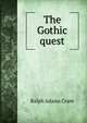 The Gothic quest, Ralph Adams Cram 