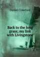 Back to the long grass; my link with Livingstone, Daniel Crawford 