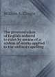 The pronunciation of English reduced to rules by means of a system of marks applied to the ordinary spelling, William A. Craigie 