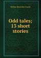 Odd tales; 13 short stories, Walter Beverley Crane 