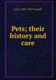 Pets; their history and care, Lee S. 1887-1969 Crandall 