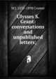 Ulysses S. Grant: conversations and unpublished letters;, M J. 1835-1898 Cramer 