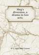 Meg's diversion, a drama in two acts;, H T. 1818-1905 Craven 