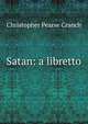 Satan: a libretto, Christopher Pearse Cranch 