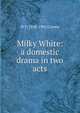 Milky White: a domestic drama in two acts, H T. 1818-1905 Craven 