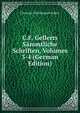 C.F. Gellerts Sammtliche Schriften, Volumes 3-4 (German Edition), Christian Furchtegott Gellert 