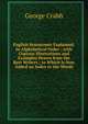 English Synonymes Explained: In Alphabetical Order ; with Copious Illustrations and Examples Drawn from the Best Writers ; to Which Is Now Added an Index to the Words, George Crabb 
