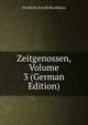 Zeitgenossen, Volume 3 (German Edition), Friedrich Arnold Brockhaus 