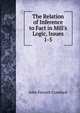 The Relation of Inference to Fact in Mill's Logic, Issues 1-5, John Forsyth Crawford 