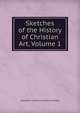 Sketches of the History of Christian Art, Volume 1, Alexander Crawford Lindsay Crawford 