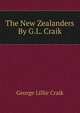 The New Zealanders By G.L. Craik., George Lillie Craik 