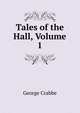 Tales of the Hall, Volume 1, George Crabbe 