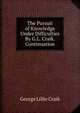 The Pursuit of Knowledge Under Difficulties By G.L. Craik. Continuation, George Lillie Craik 
