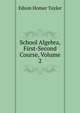 School Algebra, First-Second Course, Volume 2, Edson Homer Taylor 