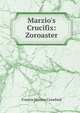 Marzio's Crucifix: Zoroaster, Francis Marion Crawford 