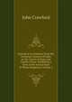 Journal of an Embassy from the Governor-General of India to the Courts of Siam and Cochin China: Exhibiting a View of the Actual State of Those Kingdoms, Volume 1, John Crawfurd 