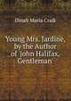 Young Mrs. Jardine, by the Author of 'john Halifax, Gentleman'., Dinah Maria Craik 