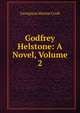 Godfrey Helstone: A Novel, Volume 2, Georgiana Marion Craik 