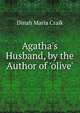 Agatha's Husband, by the Author of 'olive'., Dinah Maria Craik 