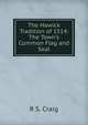 The Hawick Tradition of 1514: The Town's Common Flag and Seal, R S. Craig 