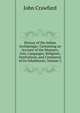 History of the Indian Archipelago: Containing an Account of the Manners, Arts, Languages, Religions, Institutions, and Commerce of Its Inhabitants, Volume 3, John Crawfurd 