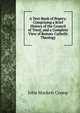 A Text-Book of Popery: Comprising a Brief History of the Council of Trent, and a Complete View of Roman-Catholic Theology, John Mockett Cramp 