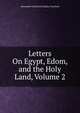 Letters On Egypt, Edom, and the Holy Land, Volume 2, Alexander Crawford Lindsay Crawford 