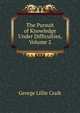 The Pursuit of Knowledge Under Difficulties, Volume 2, George Lillie Craik 