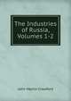 The Industries of Russia, Volumes 1-2, John Martin Crawford 