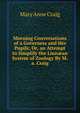 Morning Conversations of a Governess and Her Pupils; Or, an Attempt to Simplify the Linn?an System of Zoology By M.a. Craig., Mary Anne Craig 
