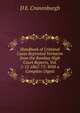 Handbook of Criminal Cases Reprinted Verbatim from the Bombay High Court Reports, Vol. 1-12 1862-75: With a Complete Digest, D E. Cranenburgh 