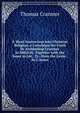 A Short Instruction Into Christian Religion, a Catechism Set Forth by Archbishop Cranmer in Mdxlviii. Together with the Same in Lat., Tr., from the Germ., by J. Jonas, Thomas Cranmer 