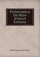 Partonopeus De Blois (French Edition), Partonopeus De Blois 