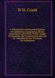 A Theoretical and Practical System of Arithmetic: Comprising All the Usual Rules with Their Proofs, Scales of Notation, the Construction and Use of . Introduced Into Treatises On Arithmetic, W H. Crank 
