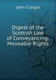 Digest of the Scottish Law of Conveyancing: Moveable Rights, John Craigie 
