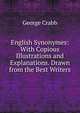 English Synonymes: With Copious Illustrations and Explanations. Drawn from the Best Writers, George Crabb 