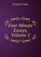 Four Minute Essays, Volume 5, Frank Crane 