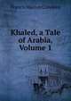 Khaled, a Tale of Arabia, Volume 1, Francis Marion Crawford 