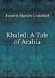 Khaled: A Tale of Arabia, Francis Marion Crawford 