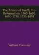 The Annals of Banff: Pre-Reformation. 1560-1650. 1650-1750. 1750-1891, William Cramond 