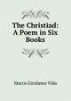 The Christiad: A Poem in Six Books, Marco Girolamo Vida 
