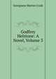 Godfrey Helstone: A Novel, Volume 3, Georgiana Marion Craik 