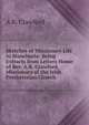 Sketches of Missionary Life in Manchuria: Being Extracts from Letters Home of Rev. A.R. Crawford, Missionary of the Irish Presbyterian Church, A R. Crawford 