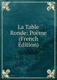 La Table Ronde: Poeme (French Edition), 