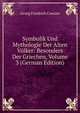 Symbolik Und Mythologie Der Alten Volker: Besonders Der Griechen, Volume 3 (German Edition), Georg Friedrich Creuzer 