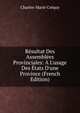 R?sultat Des Assembl?es Provinciales: ? L'usage Des ?tats D'une Province (French Edition), Charles-Marie Crequy 