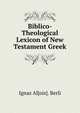 Biblico-Theological Lexicon of New Testament Greek, Ignaz Al[ois]. Berli 