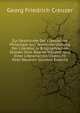 Zur Geschichte Der Classischen Philologie Seit Wiederherstellung Der Literatur, in Biographischen Skizzen Ihrer Alteren Haupter Und Einer Literarischen Ubersicht Ihrer Neueren (German Edition), Georg Friedrich Creuzer 